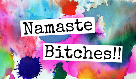Magnet - Namaste Bitches!!